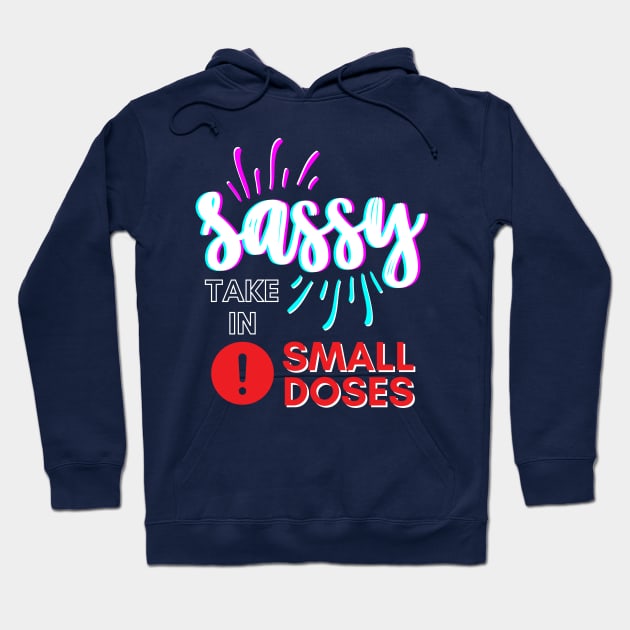 Sassy - take in small doses | Funny Pun Introvert Sassy Punchy Design | Neon White Hoodie by Jane Sun